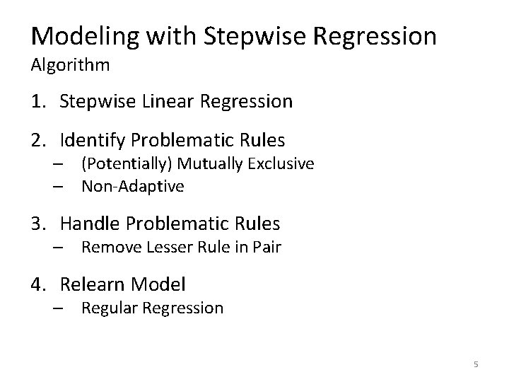 Modeling with Stepwise Regression Algorithm 1. Stepwise Linear Regression 2. Identify Problematic Rules –