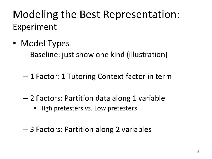 Modeling the Best Representation: Experiment • Model Types – Baseline: just show one kind