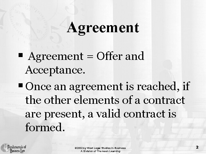 Agreement § Agreement = Offer and Acceptance. § Once an agreement is reached, if