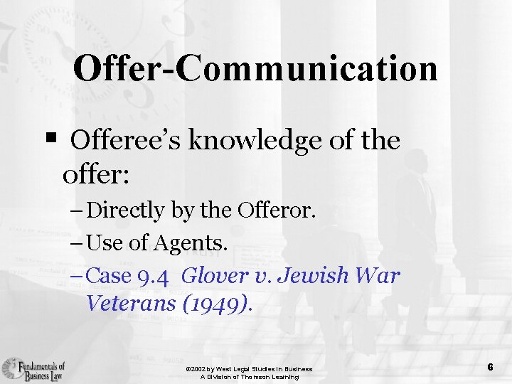 Offer-Communication § Offeree’s knowledge of the offer: – Directly by the Offeror. – Use