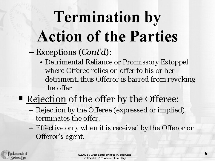 Termination by Action of the Parties – Exceptions (Cont’d): • Detrimental Reliance or Promissory