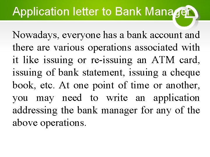 Application letter to Bank Manager Nowadays, everyone has a bank account and there are