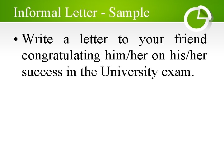 Informal Letter - Sample • Write a letter to your friend congratulating him/her on