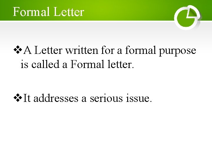 Formal Letter v. A Letter written for a formal purpose is called a Formal