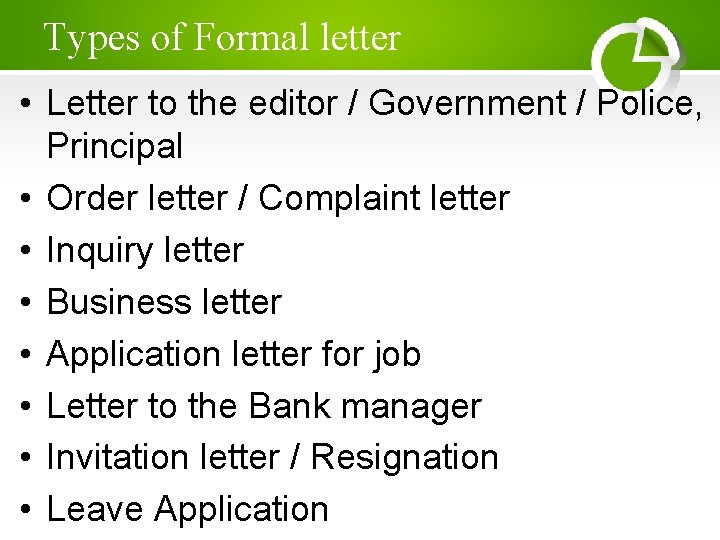 Types of Formal letter • Letter to the editor / Government / Police, Principal