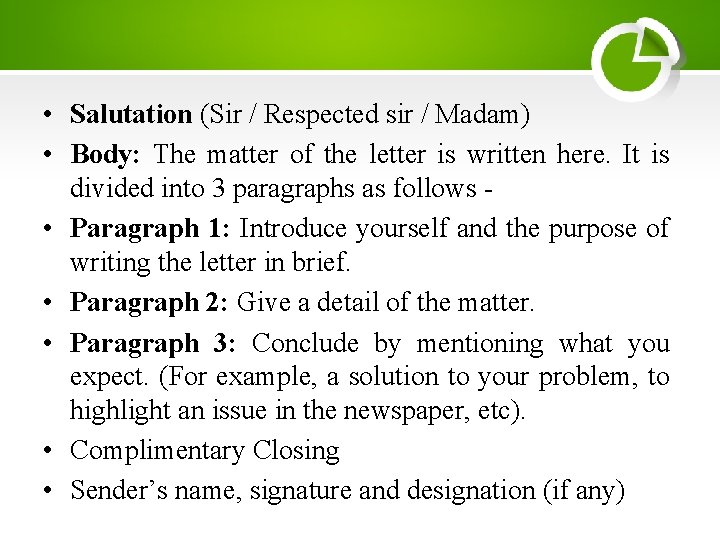  • Salutation (Sir / Respected sir / Madam) • Body: The matter of