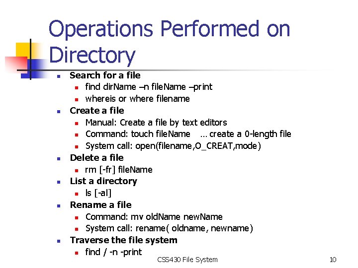 Operations Performed on Directory n n n Search for a file n find dir.