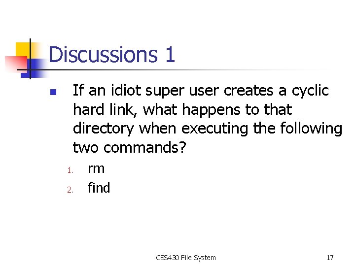 Discussions 1 n If an idiot super user creates a cyclic hard link, what