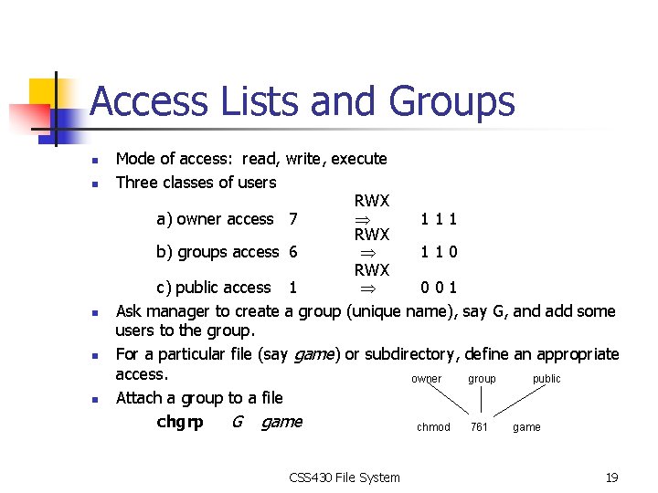 Access Lists and Groups n n n Mode of access: read, write, execute Three