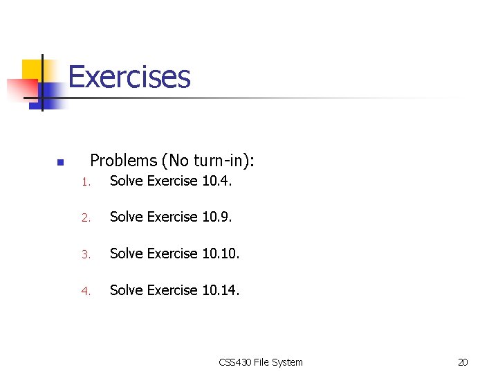 Exercises n Problems (No turn-in): 1. Solve Exercise 10. 4. 2. Solve Exercise 10.