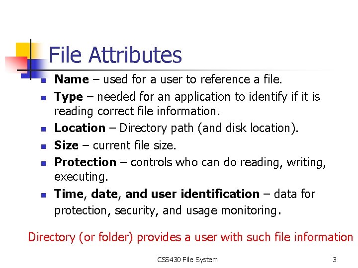 File Attributes n n n Name – used for a user to reference a