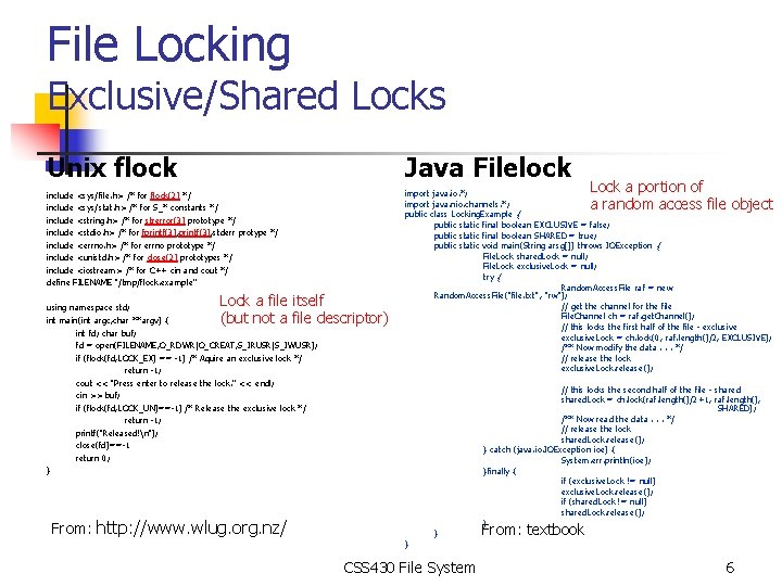 File Locking Exclusive/Shared Locks Unix flock Java Filelock include <sys/file. h> /* for flock(2)
