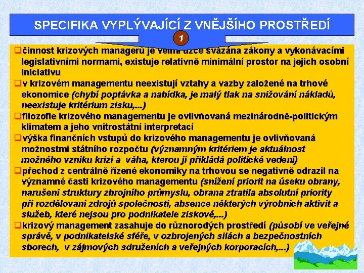 SPECIFIKA VYPLÝVAJÍCÍ Z VNĚJŠÍHO PROSTŘEDÍ 1 qčinnost krizových managerů je velmi úzce svázána zákony