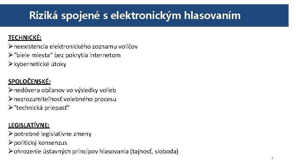 Riziká spojené s elektronickým hlasovaním TECHNICKÉ: Øneexistencia elektronického zoznamu voličov Ø"biele miesta" bez pokrytia