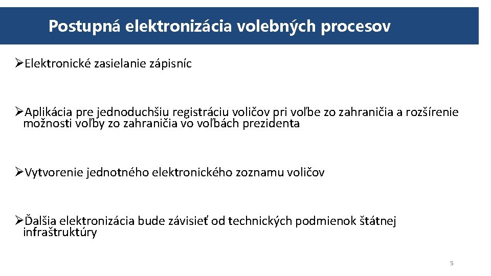 Postupná elektronizácia volebných procesov ØElektronické zasielanie zápisníc ØAplikácia pre jednoduchšiu registráciu voličov pri voľbe