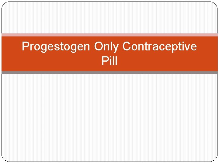 Progestogen Only Contraceptive Pill 