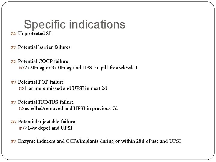 Specific indications Unprotected SI Potential barrier failures Potential COCP failure 2 x 20 mcg