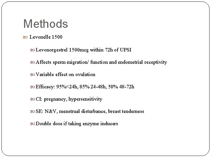 Methods Levonelle 1500 Levonorgestrel 1500 mcg within 72 h of UPSI Affects sperm migration/