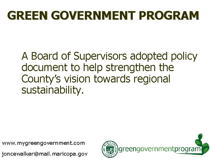 GREEN GOVERNMENT PROGRAM A Board of Supervisors adopted policy document to help strengthen the