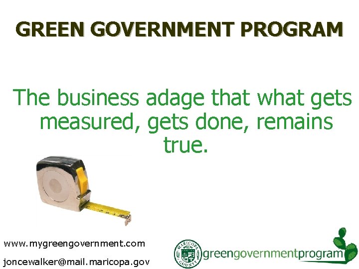 GREEN GOVERNMENT PROGRAM The business adage that what gets measured, gets done, remains true.