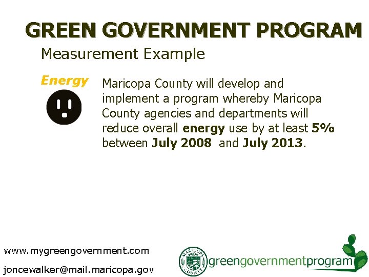GREEN GOVERNMENT PROGRAM Measurement Example Energy Maricopa County will develop and implement a program