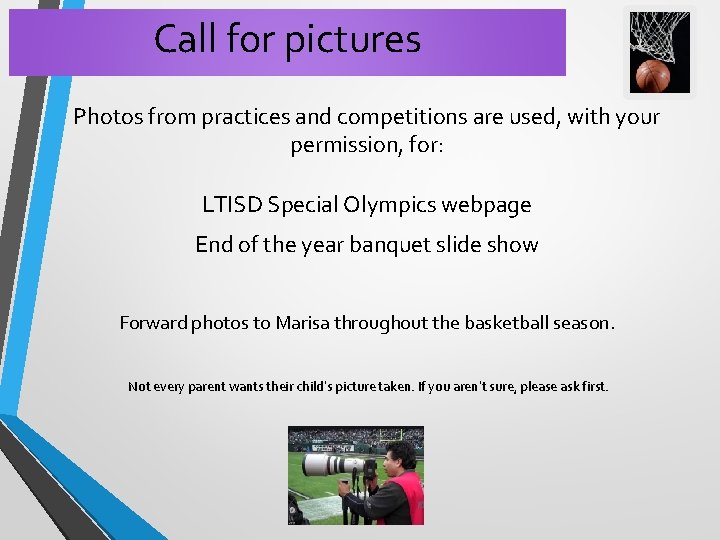 Call for pictures Photos from practices and competitions are used, with your permission, for: