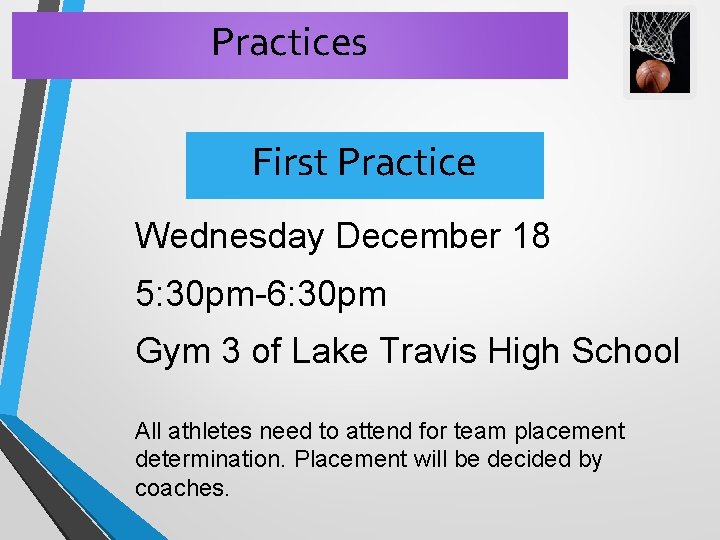 Practices First Practice Wednesday December 18 5: 30 pm-6: 30 pm Gym 3 of