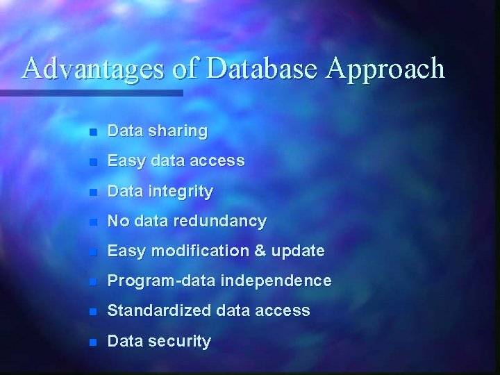 Advantages of Database Approach n Data sharing n Easy data access n Data integrity Advantages of Database Approach n Data sharing n Easy data access n Data integrity