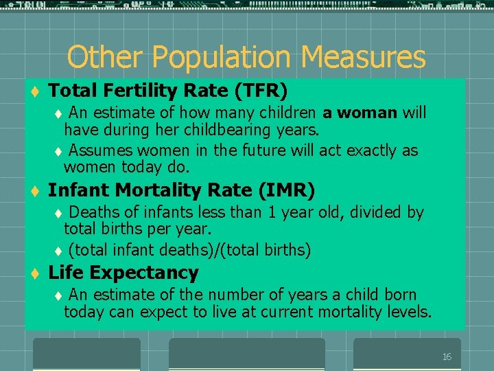 Other Population Measures t Total Fertility Rate (TFR) An estimate of how many children