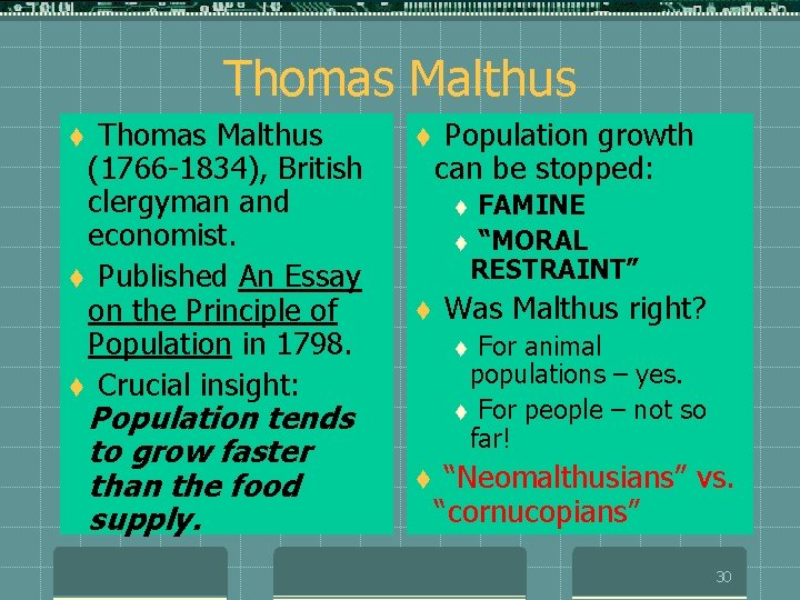 Thomas Malthus (1766 -1834), British clergyman and economist. t Published An Essay on the