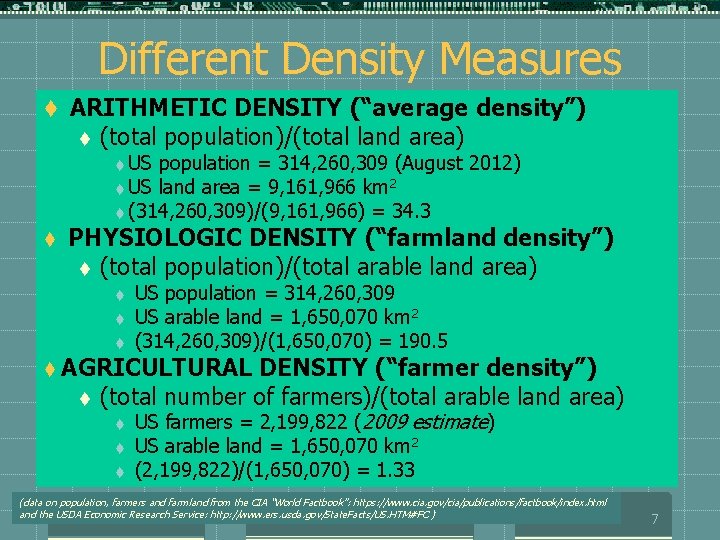 Different Density Measures t ARITHMETIC DENSITY (“average density”) t (total population)/(total land area) t
