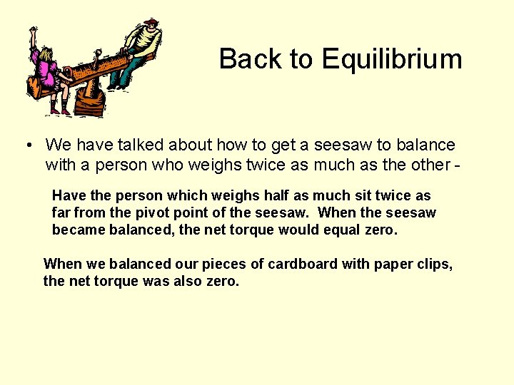 Back to Equilibrium • We have talked about how to get a seesaw to