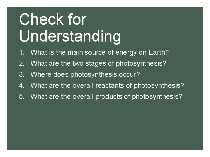 Check for Understanding 1. What is the main source of energy on Earth? 2.