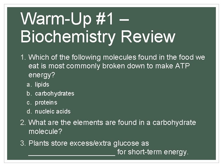 Warm-Up #1 – Biochemistry Review 1. Which of the following molecules found in the