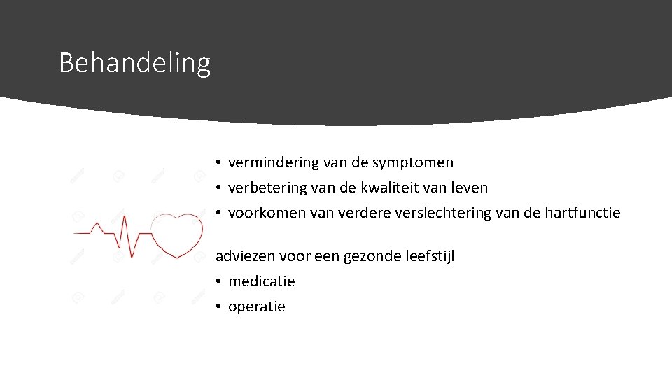 Behandeling • vermindering van de symptomen • verbetering van de kwaliteit van leven •