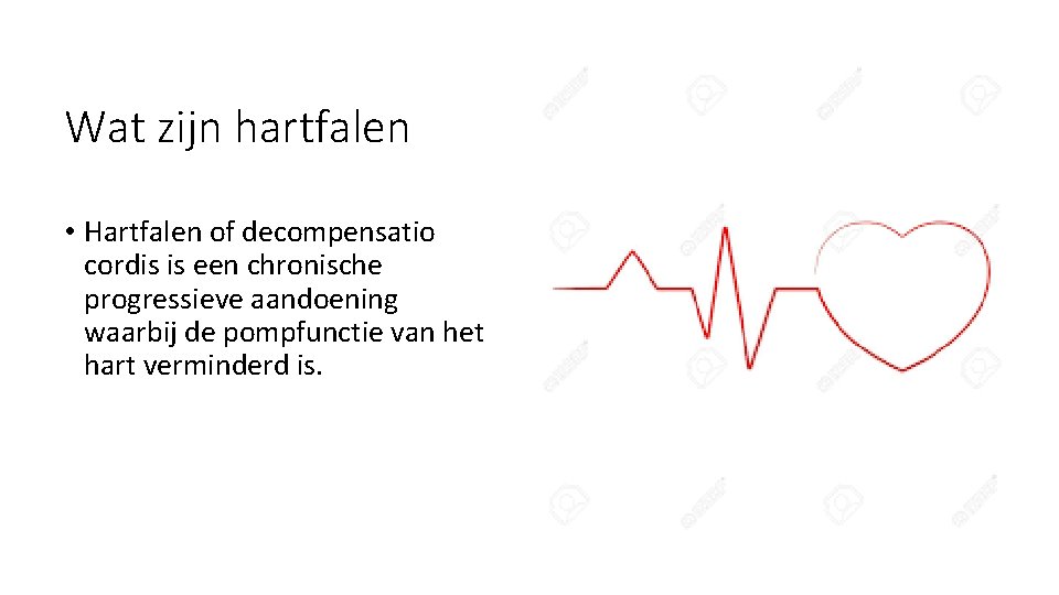 Wat zijn hartfalen • Hartfalen of decompensatio cordis is een chronische progressieve aandoening waarbij