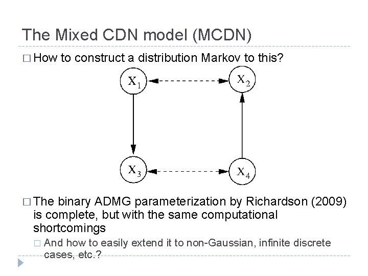 The Mixed CDN model (MCDN) � How to construct a distribution Markov to this?