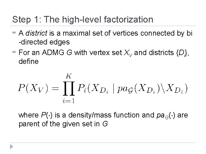 Step 1: The high-level factorization A district is a maximal set of vertices connected