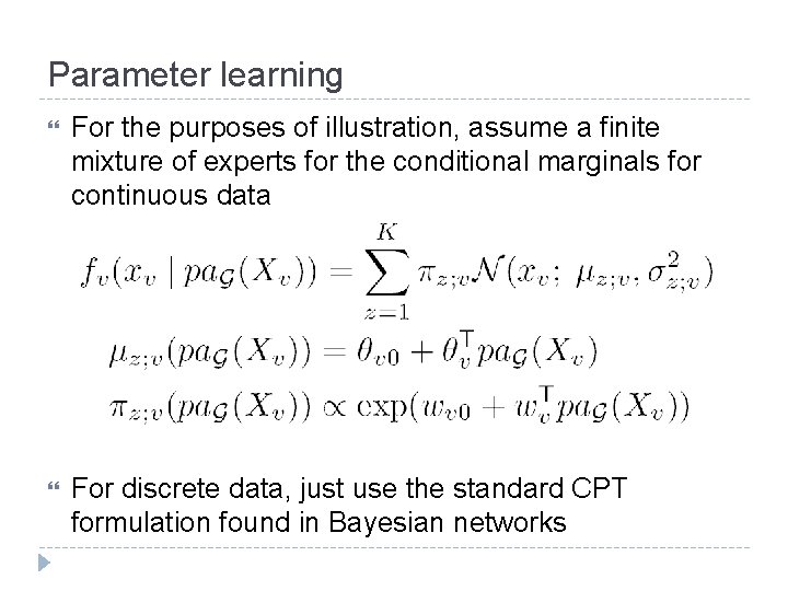 Parameter learning For the purposes of illustration, assume a finite mixture of experts for