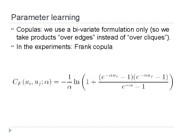 Parameter learning Copulas: we use a bi-variate formulation only (so we take products “over