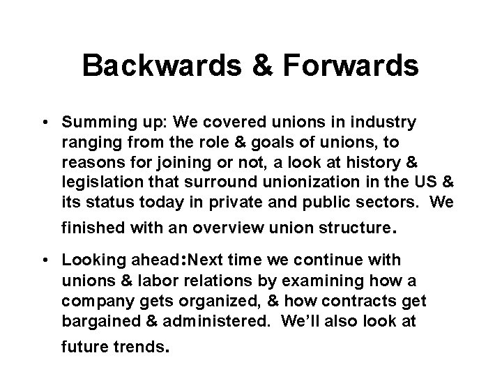 Backwards & Forwards • Summing up: We covered unions in industry ranging from the