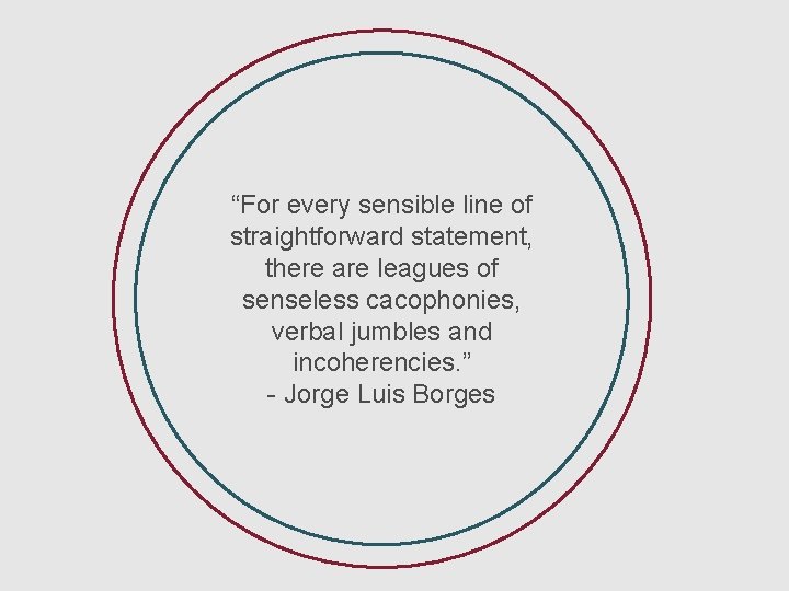 “For every sensible line of straightforward statement, there are leagues of senseless cacophonies, verbal