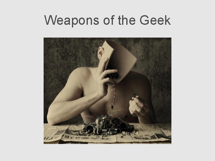 Weapons of the Geek 