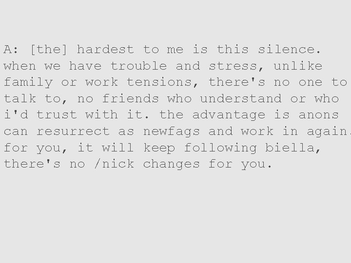 A: [the] hardest to me is this silence. when we have trouble and stress,