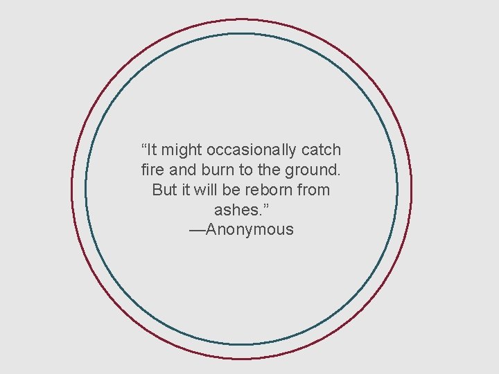 “It might occasionally catch fire and burn to the ground. But it will be