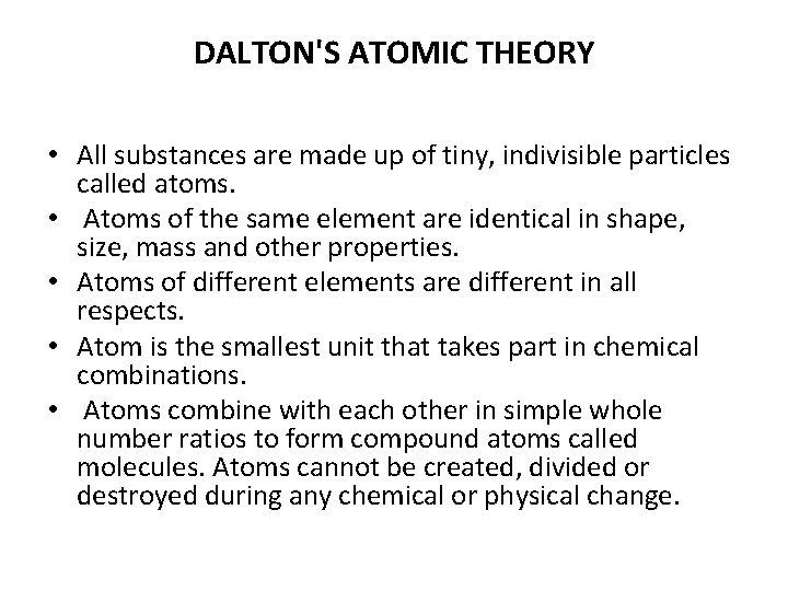 DALTON'S ATOMIC THEORY • All substances are made up of tiny, indivisible particles called