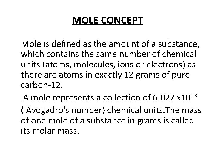 MOLE CONCEPT Mole is defined as the amount of a substance, which contains the