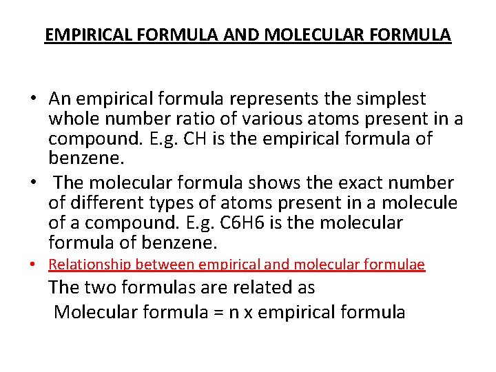 EMPIRICAL FORMULA AND MOLECULAR FORMULA • An empirical formula represents the simplest whole number