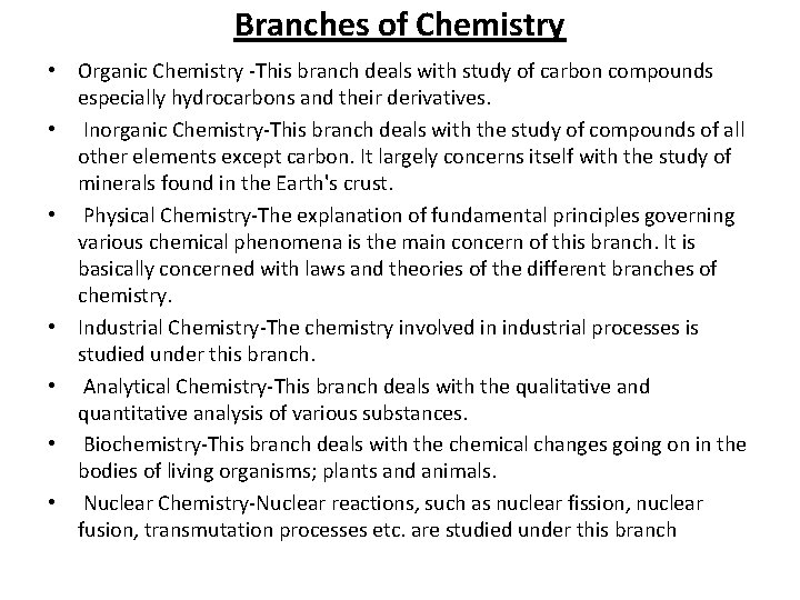 Branches of Chemistry • Organic Chemistry -This branch deals with study of carbon compounds