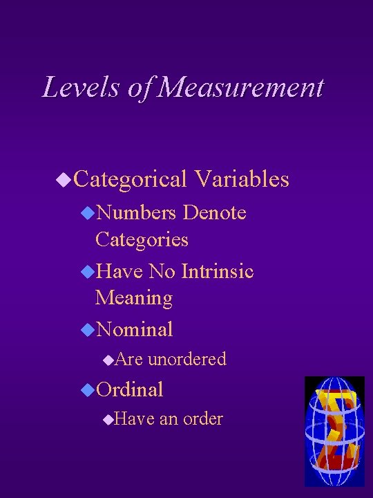 Levels of Measurement u. Categorical Variables u. Numbers Denote Categories u. Have No Intrinsic